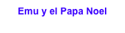 Emu y el Papa Noel
